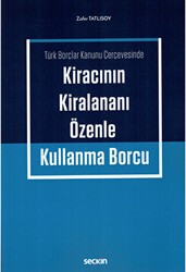 Kiracının Kiralananı Özenle Kullanma Borcu - Seçkin Yayıncılık