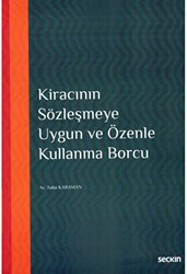 Kiracının Sözleşmeye Uygun ve Özenle Kullanma Borcu - Seçkin Yayıncılık