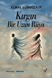 Kırgın Bir Uzun Rüya - Alkali Kitap