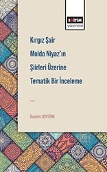 Kırgız Şair Moldo Niyaz’ın Şiirleri Üzerine Tematik Bir İnceleme - Eğitim Yayınevi - Bilimsel Eserler