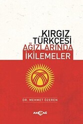 Kırgız Türkçesi Ağızlarında İkilemeler - Akçağ Yayınları