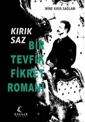 Kırık Saz: Bir Tevfik Fikret Romanı - Köknar Kitap