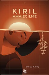 Kırıl Ama Eğilme - 40 Kitap