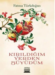 Kırıldığım Yerden Büyüdüm - Anatolia Kitap