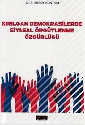 Kırılgan Demokrasilerde Siyasal Örgütlenme Özgürlüğü - 1