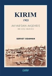 Kırım 1903 - Akyar’dan Akşehir’e Bir Göç Hikayesi - Çimke Yayınevi