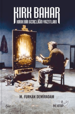 Kırk Bahar Kırık Bir Gençliğin Yazıtları - 1