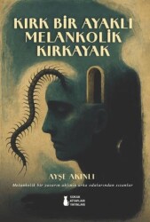 Kırk Bir Ayaklı Melankolik Kırkayak - Sokak Kitapları Yayınları