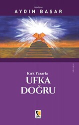 Kırk Yazarla Ufka Doğru - Çıra Yayınları