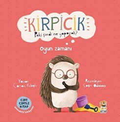Kirpicik Peki Şimdi Ne Yapacak? Oyun Zamanı - Sincap Kitap