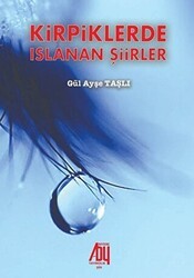 Kirpiklerde Islanan Şiirler - Baygenç Yayıncılık