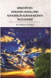 Kırşehir’den Derlenen Masalların Kohlberg’in Kuramı Işığında İncelenmesi - Fenomen Yayıncılık
