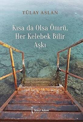 Kısa Da Olsa Ömrü Her Kelebek Bilir Aşkı - 1