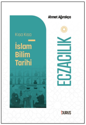 Kısa Kısa İslam Bilim Tarihi – Eczacılık - 1