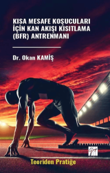 Kısa Mesafe Koşucuları İçin Kan Akışı Kısıtlama BFR Antrenmanı Teoriden Pratiğe - Gazi Kitabevi