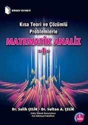 Kısa Teori ve Çözümlü Problemlerle Matematik Analiz - 1 - Birsen Yayınevi