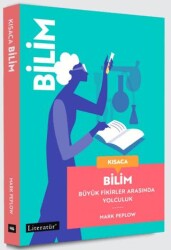 Kısaca Bilim - Büyük Fikirler Arasında Yolculuk - Literatür Yayıncılık