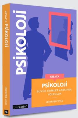 Kısaca Psikoloji - Büyük Fikirler Arasında Yolculuk - 1