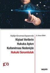 Kişiliğin Korunması Kapsamında Kişisel Verilerin Hukuka Aykırı Kullanılması Nedeniyle Hukuki Sorumluluk - Seçkin Yayıncılık