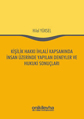 Kişilik Hakkı İhlali Kapsamında İnsan Üzerinde Yapılan Deneyler ve Hukuki Sonuçları - 1