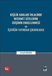 Kişilik Hakları İhlalinde İnternet Sitelerine Erişimin Engellenmesi ve İçeriğin Yayından Çıkarılması - Adalet Yayınevi