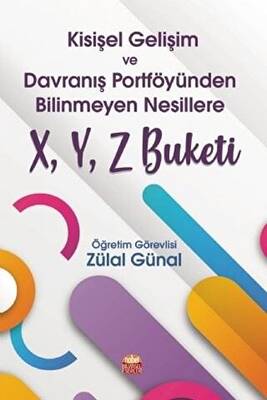 Kişisel Gelişim ve Davranış Portföyünden Bilinmeyen Nesillere X, Y, Z Buketi - 1