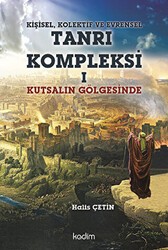 Kişisel, Kolektif ve Evrensel Tanrı Kompleksi 1 : Kutsalın Gölgesinde - Kadim Yayınları