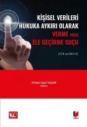 Kişisel Verileri Hukuka Aykırı Olarak Verme veya Ele Geçirme Suçu - Adalet Yayınevi
