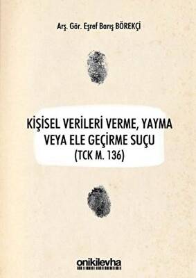 Kişisel Verileri Verme, Yayma veya Ele Geçirme Suçu TCK M. 136 - 1