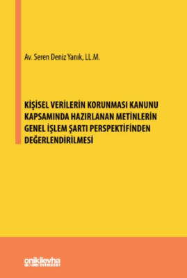 Kişisel Verilerin Korunması Kanunu Kapsamında Hazırlanan Metinlerin Genel İşlem Şartı Perspektifinden Değerlendirilmesi - 1