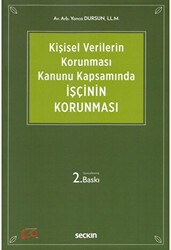Kişisel Verilerin Korunması Kanunu Kapsamında İşçinin Korunması - Seçkin Yayıncılık