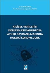 Kişisel Verilerin Korunması Kanunu`na Aykırı Davranılmasında Hukuki Sorumluluk - Adalet Yayınevi