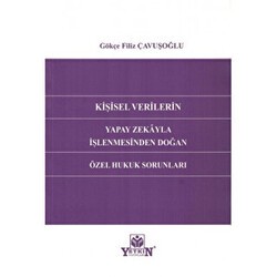 Kişisel Verilerin Yapay Zekâyla İşlenmesinden Doğan Özel Hukuk Sorunları - Yetkin Yayınları