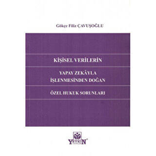 Kişisel Verilerin Yapay Zekâyla İşlenmesinden Doğan Özel Hukuk Sorunları - 1