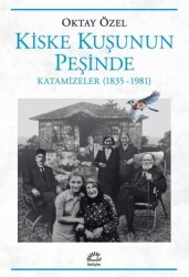 Kiske Kuşunun Peşinde Katamizeler 1835-1981 - İletişim Yayınevi