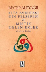 Kıta Avrupası Din Felsefesi ve Mistik Gelen-Ekler - İz Yayıncılık