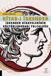 Kitab-ı İskender İskender Hikayelerinin Kültürlerarası Yolculuğu - Akademisyen Kitabevi