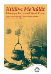 Kitab-ı Me’külat - Bilinmeyen Bir Osmanlı Yemek Kitabı - İletişim Yayınevi