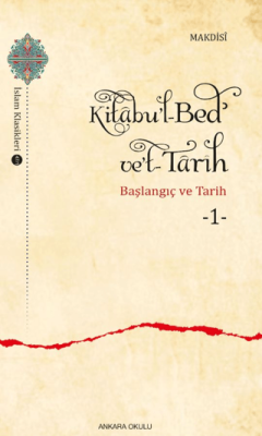 Kitabu`l-Bed` ve`t-Tarih - 1 - 1