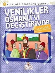 Kıtalara Sığmayan Osmanlı: 5 Yenilikler Osmanlı`yı Değiştiriyor - Nesil Çocuk Yayınları
