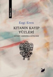Kıtanın Kayıp Yüzleri - Güney Amerika Güncesi - Anima Yayınları