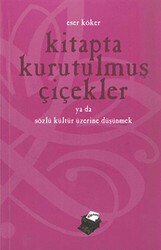 Kitapta Kurutulmuş Çiçekler Ya da Sözlü Kültür Üzerine Düşünmek - Dipnot Yayınları