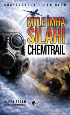 Kitle İmha Silahı : Chemtrail - 1