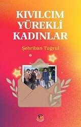 Kıvılcım Yürekli Kadınlar - Tunç Yayıncılık