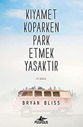 Kıyamet Koparken Park Etmek Yasaktır - Pegasus Yayınları