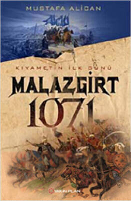 Kıyametin İlk Günü Malazgirt 1071 - 1