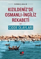 Kızıldeniz`de Osmanlı - İngiliz Rekabeti ve Cidde Olayları - Kesit Yayınları