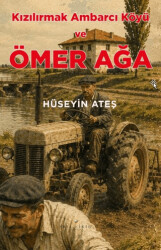 Kızılırmak Ambarcı Köyü ve Ömer Ağa - Akıl Fikir Yayınları