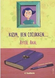 Kızım Ben Çocukken - Tudem Yayınları