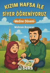 Kızım Hafsa ile Siyer Öğreniyoruz - Medine Dönemi - Beka Yayınları